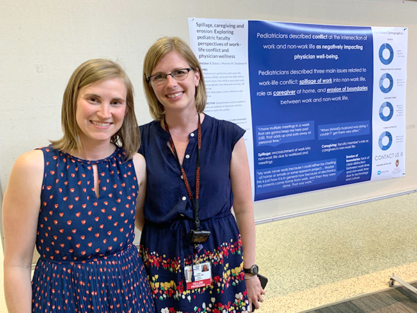 Hospital Medicine faculty member Sarah Webber, MD, pictured with Genetics fellow Katie Williams, MD, PhD, presented a poster on pediatric faculty perspectives on work-life conflict and physician wellness.