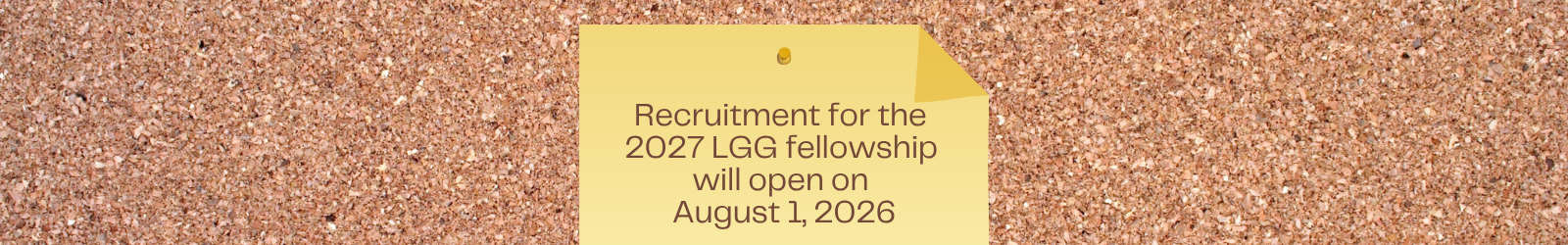 Illustration of a corkboard with a sticky note that says Recruitment for the 2027 LGG fellowship will open on August 1, 2026.