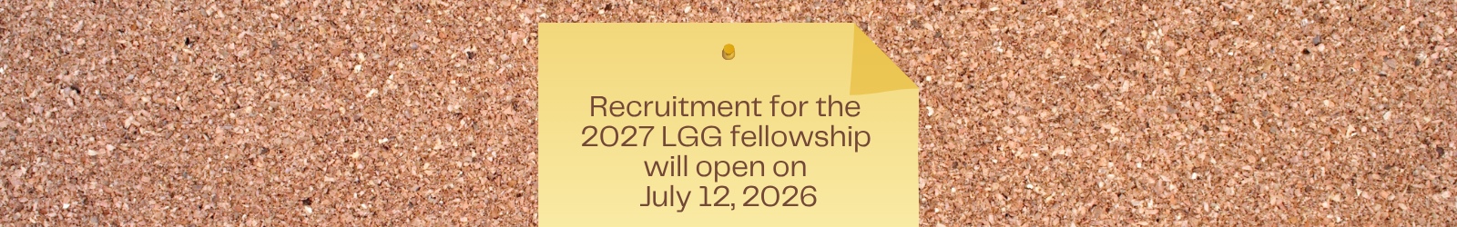 Illustration of a corkboard with a sticky note that says Recruitment for the 2027 LGG fellowship will open on August 1, 2026.
