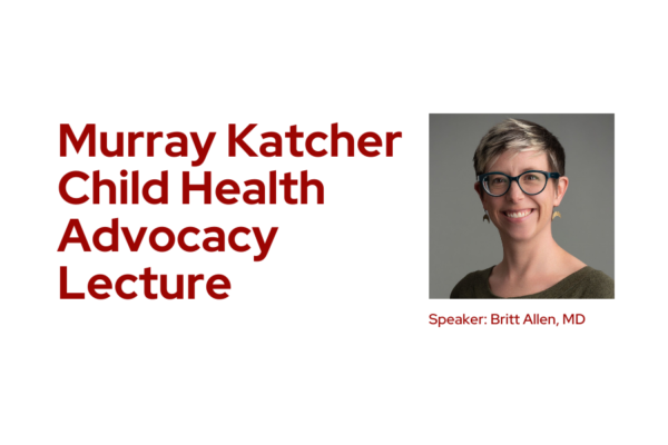 Red text on a white background that reads "Murray Katcher Child Advocacy Lecture" next to a photo of Dr. Britt Allen